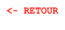 <- RETOUR